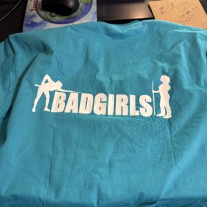 Bad Girls Teal Crew Neck T-Shirt (men’s cut)