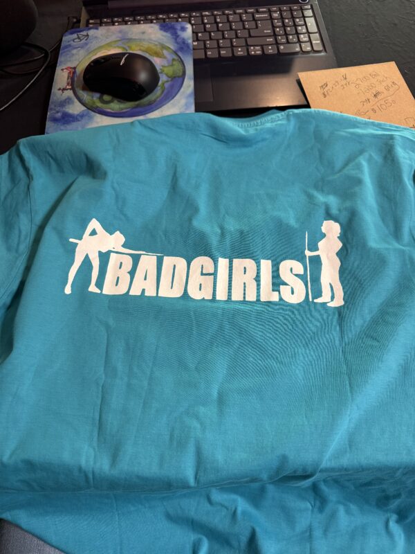Bad Girls Teal Crew Neck T-Shirt (men’s cut)